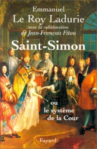 Saint-Simon. : Ou le système de la Cour