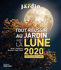 Tout réussir au jardin avec la lune : 40 plantes inratables