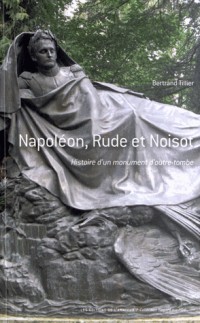Napoléon, Rude et Noisot : Histoire d'un monument d'outre-tombe