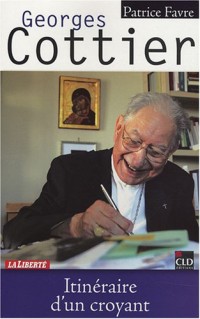 Georges Cottier, itinéraire d'un croyant