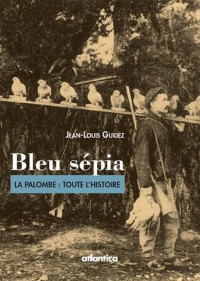 Bleu Sépia : La Palombe : toute l'histoire