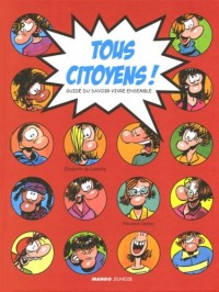 Tous citoyens ! : Guide du savoir vivre ensemble
