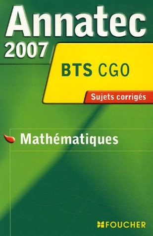 Mathématiques BTS CGO : Sujets corrigés 2007
