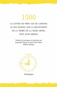 1500- La lettre de Pero Vaz de Caminha au roi manuel sur la découverte de laterre de la vraie cro