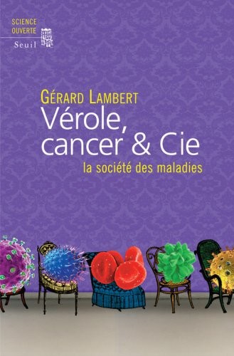 Vérole, cancer & Cie. La société des maladies