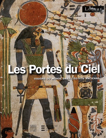 Les portes du ciel. Visions du monde dans l'Egypte ancienne