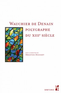 Wauchier de Denain, polygraphe du XIIIe siècle