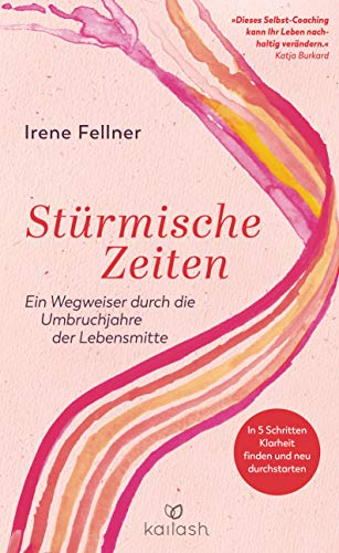 Stürmische Zeiten: Ein Wegweiser durch die Umbruchjahre der Lebensmitte - In 5 Schritten Klarheit finden und neu durchstarten