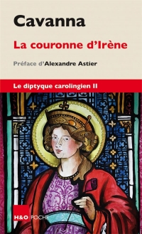 La couronne d'Irène : Le diptyque Carolingien II