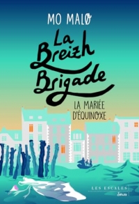 La Mariée d'Équinoxe: La Breizh Brigade Tome 4