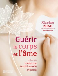 Guérir le corps et l'ame grace à la médecine traditionnelle chinoise