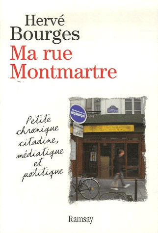 Ma rue Montmartre : Petite chronique citadine, médiatique et politique