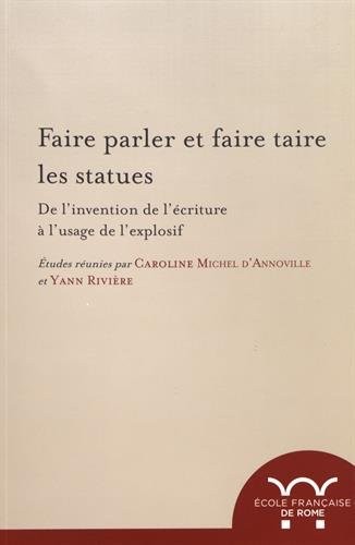 Faire parler et faire taire les statues : De l'invention de l'écriture à l'usage de l'explosif