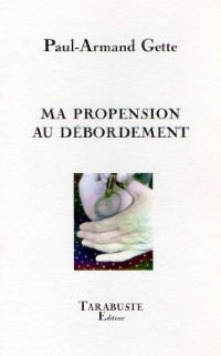 ma propension au débordement