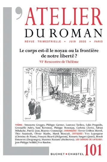 L'Atelier du Roman N  101 - le Corps Est-Il le Noyau Ou la Frontière de Notre Liberte ?