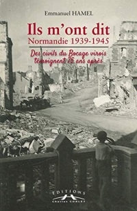 Ils m'ont dit : Normandie 12939-1943, des civils du Bocage virois témoignent 75 ans après