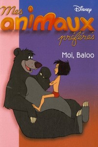 Mes animaux préférés, Tome 5 : Moi, Baloo