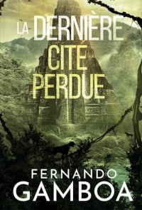 LA DERNIÈRE CITÉ PERDUE: Les aventures d'Ulysse Vidal t. 2