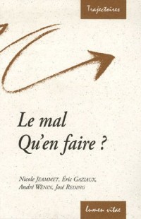 Le mal : Qu'en faire ?