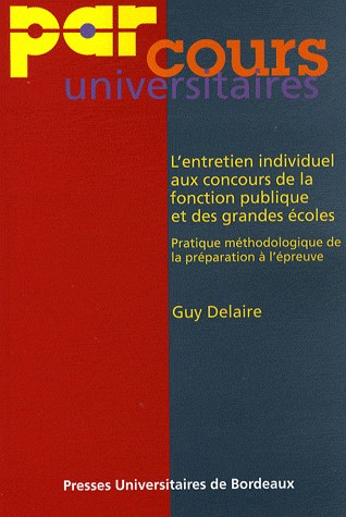 L'entretien individuel aux concours de la fonction publique et des grandes écoles : Pratique méthodologique de la préparation à l'épreuve orale