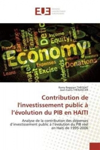 Contribution de l'investissement public à l’évolution du PIB en HAITI: Analyse de la contribution des dépenses d’investissement public à l’évolution du PIB réel en Haïti de 1995-2006