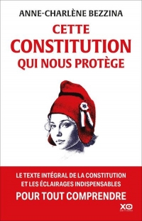 Cette Constitution qui nous protège - Les vrais pouvoirs du Président de la République, du Premier ministre et du Parlement