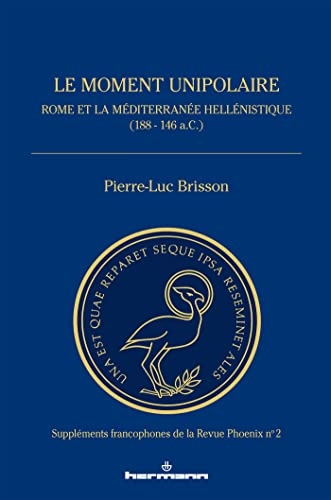 Le moment unipolaire: Rome et la Méditerranée hellénistique (188 - 146 a.C.)