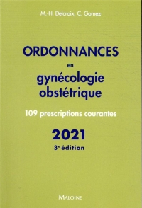 Ordonnances en Gynécologie Obstetrique 2020, 3e ed. - 110 Prescriptions Courantes