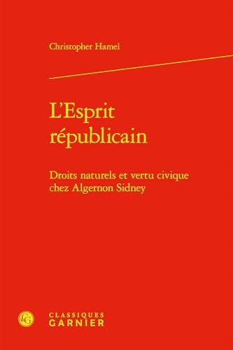 L'Esprit républicain: Droits naturels et vertu civique chez Algernon Sidney