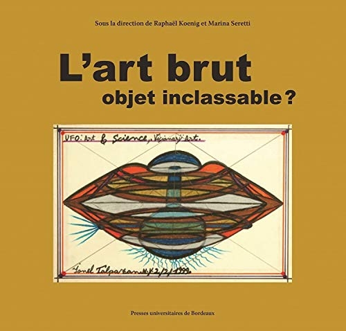 L'art brut, objet inclassable ?