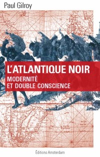 L'Atlantique noir : Modernité et double conscience