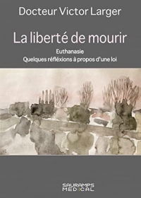 La liberté de mourir: Euthanasie. Quelques réflexions à propos d'une loi