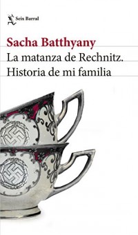 La matanza de Rechnitz: Historia de mi familia