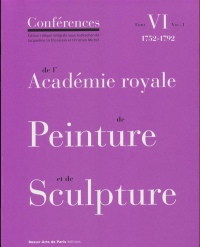 Conférences de l'Académie royale de Peinture et de Sculpture : Tome 6, 1752-1792 Volume 2