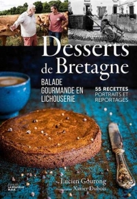 Desserts de Bretagne: Balade gourmande en lichouserie. 55 recettes, portraits et reportages. (2020)