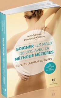 Soigner les maux de dos grâce à la méthode Mézières : Ecouter la parole du corps