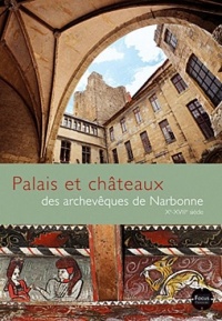 PALAIS ET CHATEAUX DES ARCHEVEQUES DE NARBONNE X-XVIIIè