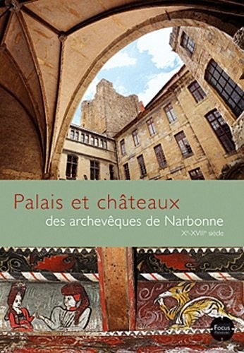 PALAIS ET CHATEAUX DES ARCHEVEQUES DE NARBONNE X-XVIIIè