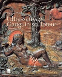 Ultra sauvage : Gauguin sculpteur