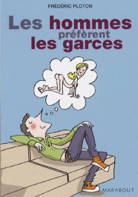 Les hommes préfèrent les garces : Journal d'un garce addict repenti