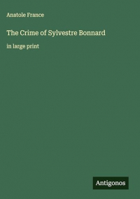 The Crime of Sylvestre Bonnard: in large print