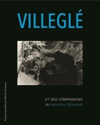 Jacques Villeglé et ses compagnons du Nouveau Réalisme