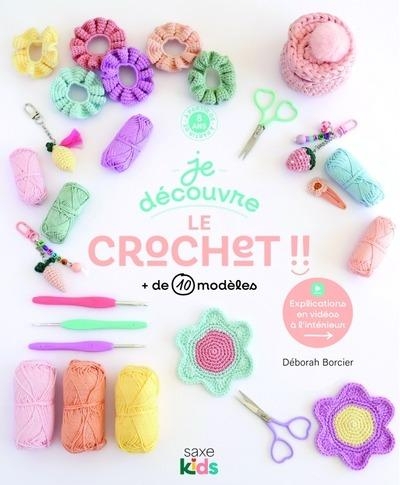 Je découvre le crochet: + de 50 modèles