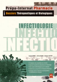 Infectiologie : Tome 2, Dossiers thérapeutiques et biologiques