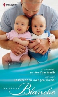 Le rêve d'une famille - Le médecin qui avait peur d'aimer