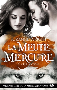 La Meute Mercure, T5 : Eli Axton