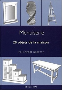 Menuiserie. 20 objets de la maison