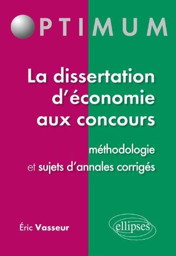 La dissertation d'économie aux concours - méthodologie et sujets d'annales corrigés