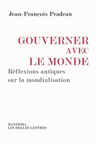 Gouverner avec le monde: Réflexions antiques sur la mondialisation