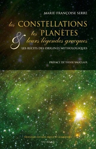 Les constellations, les planètes & leurs légendes grecques : Les récits des origines mythologiques
